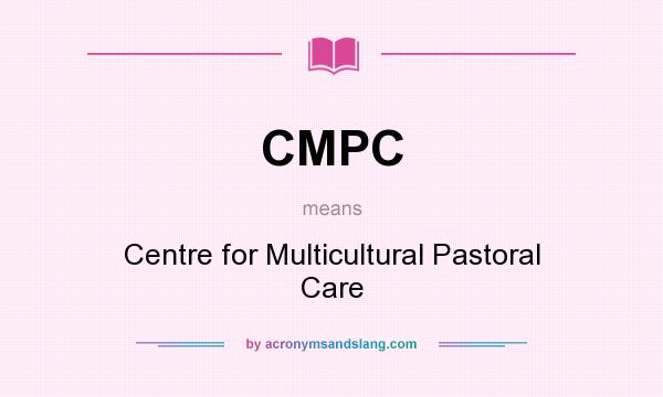 What does CMPC mean? It stands for Centre for Multicultural Pastoral Care