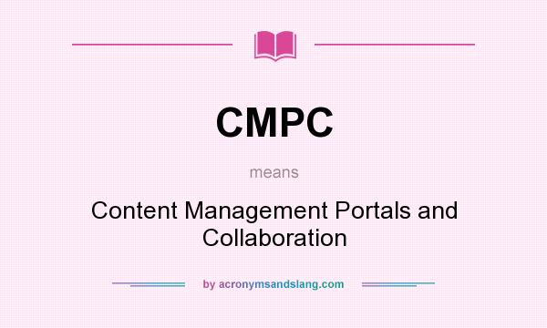 What does CMPC mean? It stands for Content Management Portals and Collaboration