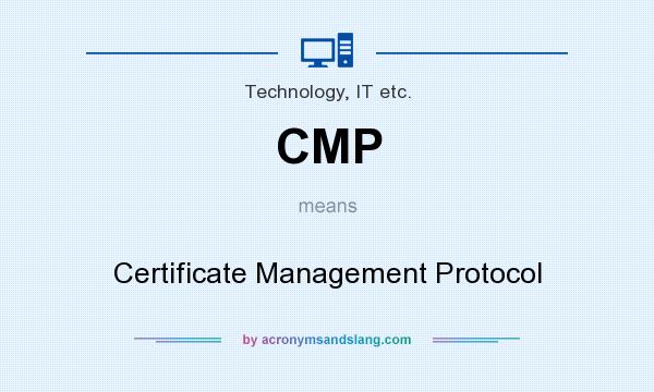 What does CMP mean? It stands for Certificate Management Protocol