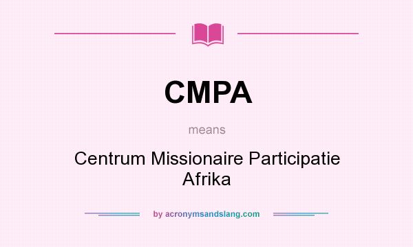 What does CMPA mean? It stands for Centrum Missionaire Participatie Afrika