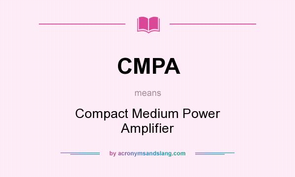 What does CMPA mean? It stands for Compact Medium Power Amplifier