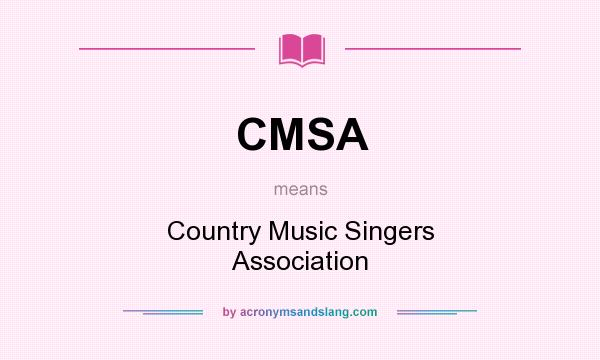 What does CMSA mean? It stands for Country Music Singers Association