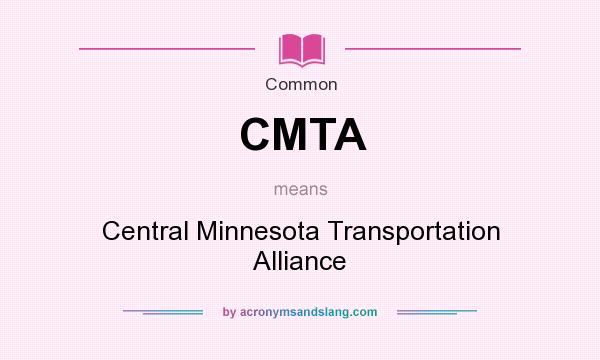 What does CMTA mean? It stands for Central Minnesota Transportation Alliance