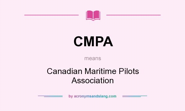 What does CMPA mean? It stands for Canadian Maritime Pilots Association