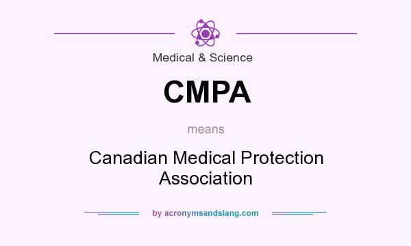 What does CMPA mean? It stands for Canadian Medical Protection Association
