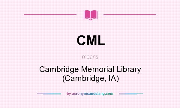 What does CML mean? It stands for Cambridge Memorial Library (Cambridge, IA)