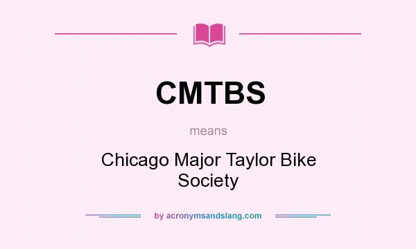 What does CMTBS mean? It stands for Chicago Major Taylor Bike Society