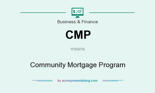 What does CMP mean? It stands for Community Mortgage Program
