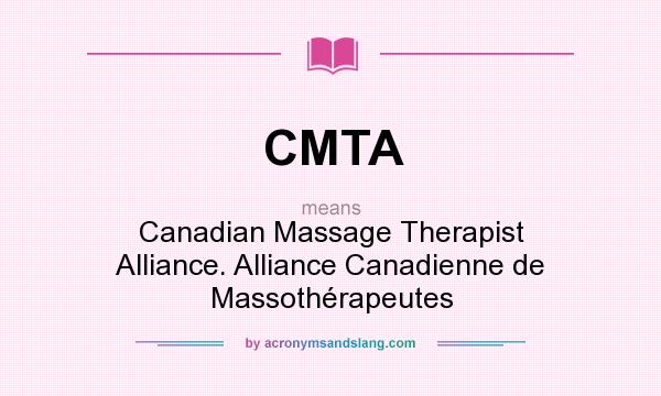 What does CMTA mean? It stands for Canadian Massage Therapist Alliance. Alliance Canadienne de Massothérapeutes