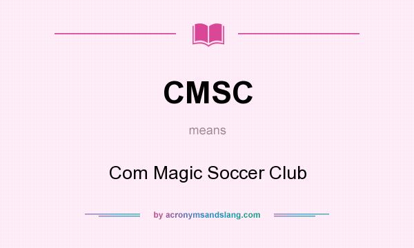 What does CMSC mean? It stands for Com Magic Soccer Club
