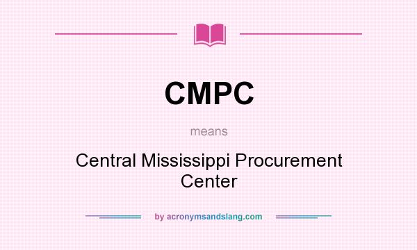 What does CMPC mean? It stands for Central Mississippi Procurement Center