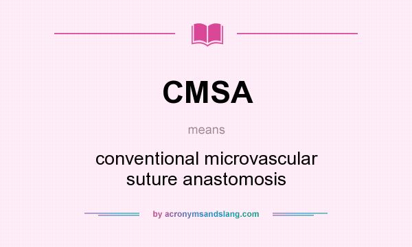 What does CMSA mean? It stands for conventional microvascular suture anastomosis