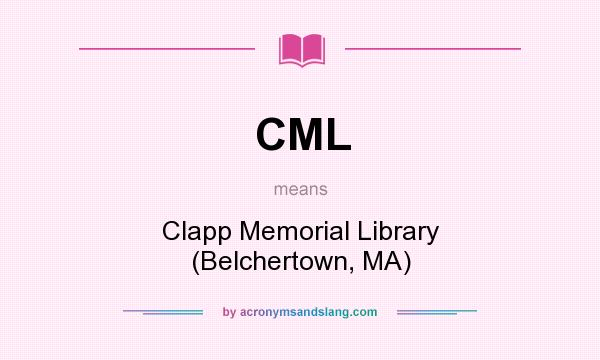 What does CML mean? It stands for Clapp Memorial Library (Belchertown, MA)