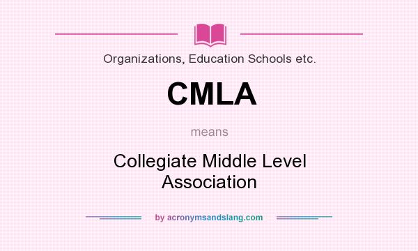 What does CMLA mean? It stands for Collegiate Middle Level Association