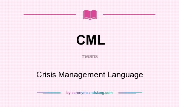 What does CML mean? It stands for Crisis Management Language