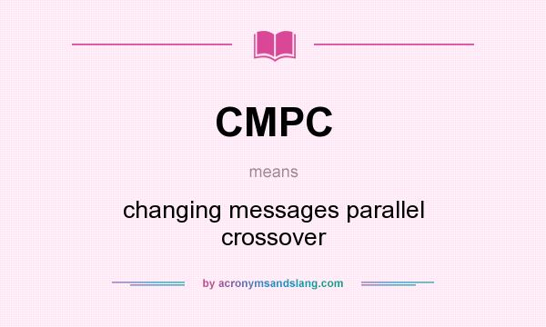 What does CMPC mean? It stands for changing messages parallel crossover