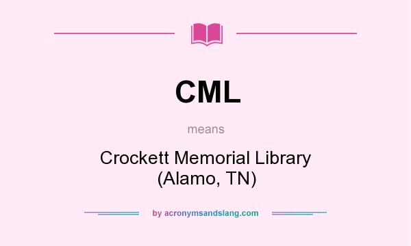 What does CML mean? It stands for Crockett Memorial Library (Alamo, TN)