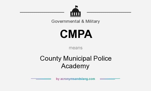 What does CMPA mean? It stands for County Municipal Police Academy