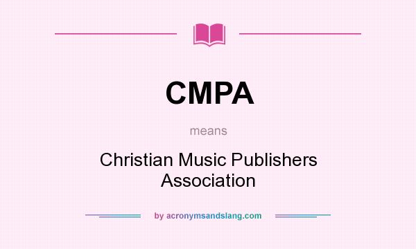 What does CMPA mean? It stands for Christian Music Publishers Association