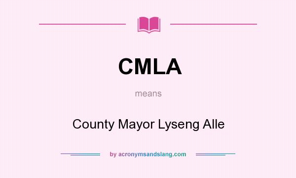 What does CMLA mean? It stands for County Mayor Lyseng Alle