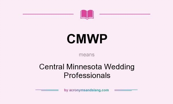 What does CMWP mean? It stands for Central Minnesota Wedding Professionals