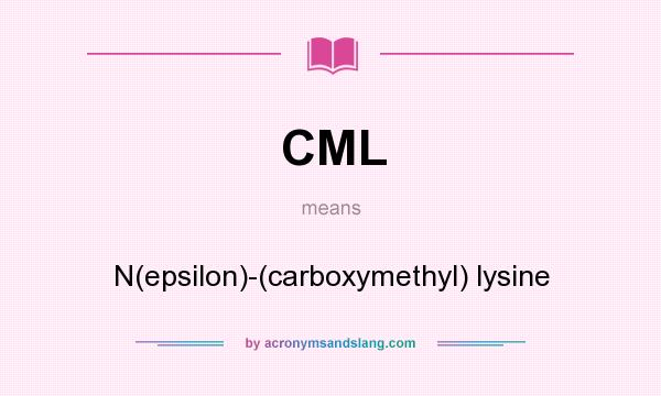 What does CML mean? It stands for N(epsilon)-(carboxymethyl) lysine