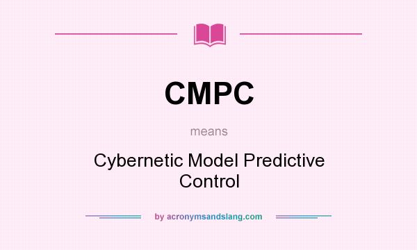 What does CMPC mean? It stands for Cybernetic Model Predictive Control