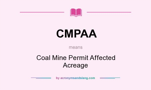 What does CMPAA mean? It stands for Coal Mine Permit Affected Acreage