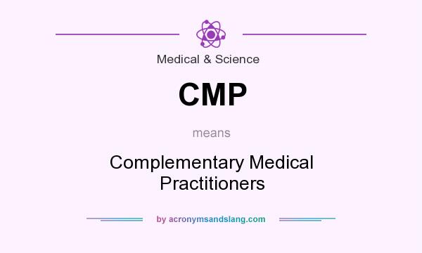 What does CMP mean? It stands for Complementary Medical Practitioners