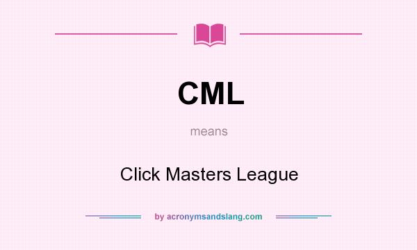 What does CML mean? It stands for Click Masters League