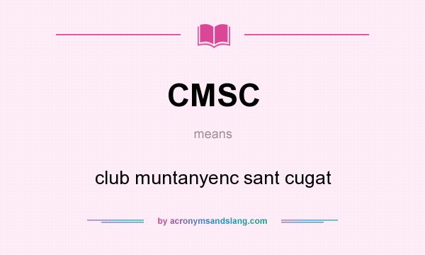 What does CMSC mean? It stands for club muntanyenc sant cugat