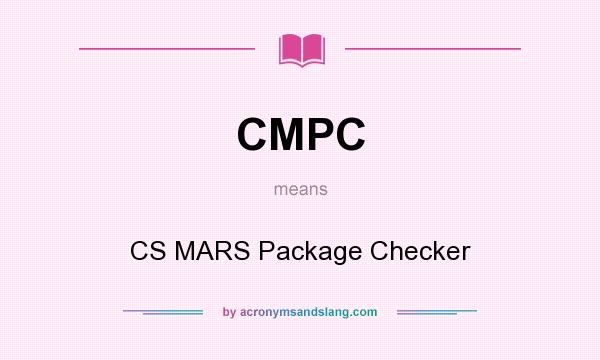 What does CMPC mean? It stands for CS MARS Package Checker