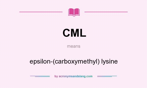 What does CML mean? It stands for epsilon-(carboxymethyl) lysine