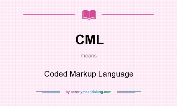 What does CML mean? It stands for Coded Markup Language