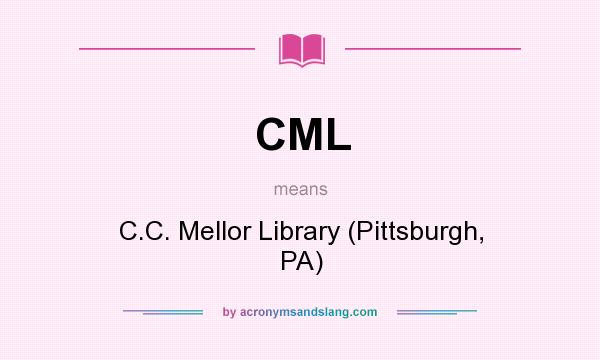 What does CML mean? It stands for C.C. Mellor Library (Pittsburgh, PA)