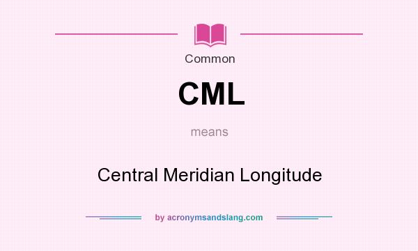 What does CML mean? It stands for Central Meridian Longitude