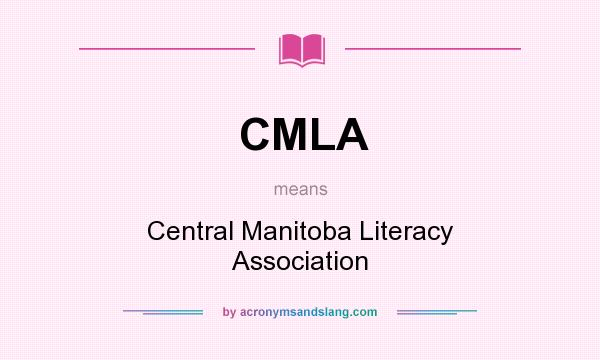 What does CMLA mean? It stands for Central Manitoba Literacy Association