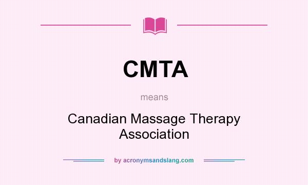 What does CMTA mean? It stands for Canadian Massage Therapy Association