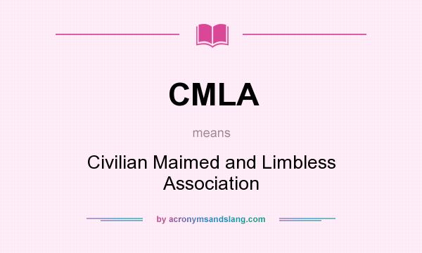 What does CMLA mean? It stands for Civilian Maimed and Limbless Association