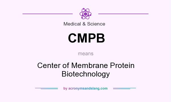 What does CMPB mean? It stands for Center of Membrane Protein Biotechnology