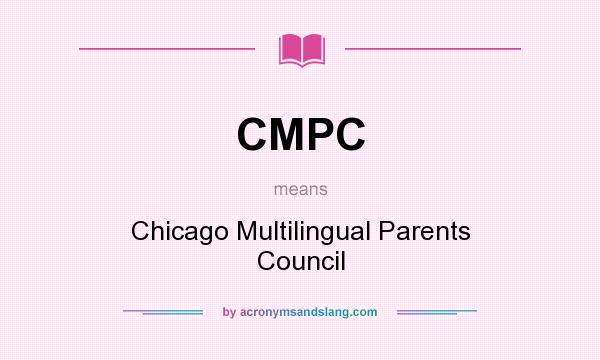 What does CMPC mean? It stands for Chicago Multilingual Parents Council