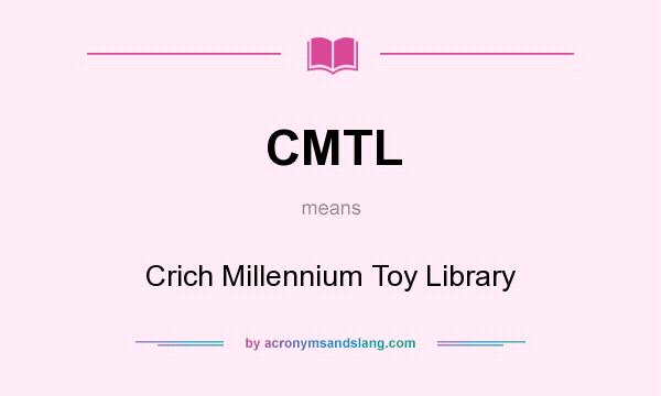 What does CMTL mean? It stands for Crich Millennium Toy Library