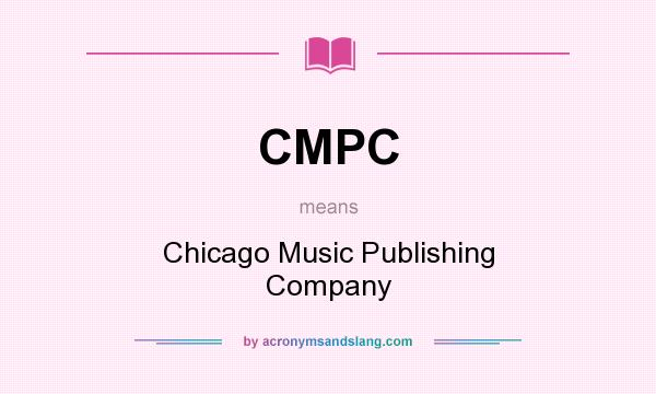 What does CMPC mean? It stands for Chicago Music Publishing Company