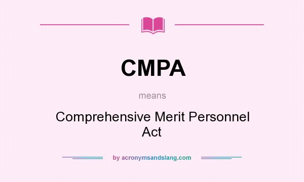 What does CMPA mean? It stands for Comprehensive Merit Personnel Act