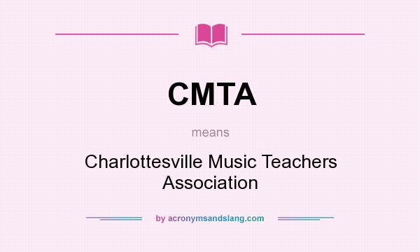 What does CMTA mean? It stands for Charlottesville Music Teachers Association