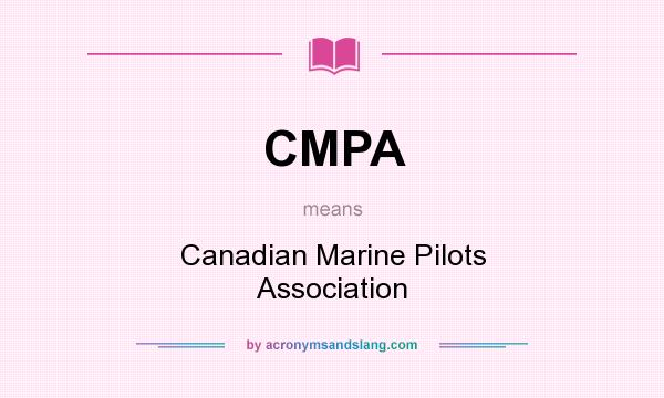 What does CMPA mean? It stands for Canadian Marine Pilots Association