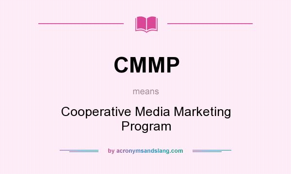 What does CMMP mean? It stands for Cooperative Media Marketing Program