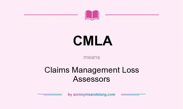 What does CMLA mean? It stands for Claims Management Loss Assessors