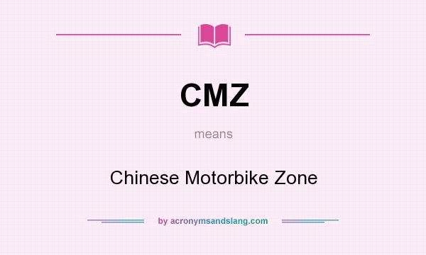 What does CMZ mean? It stands for Chinese Motorbike Zone