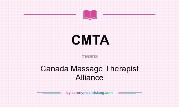 What does CMTA mean? It stands for Canada Massage Therapist Alliance